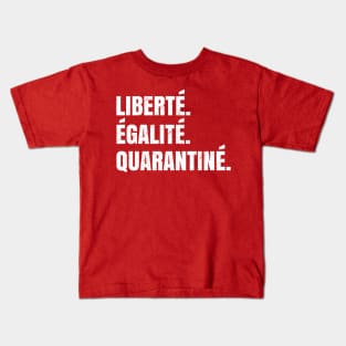 Liberté Égalié Quarantiné - Funny Quarantine Saying Gift Kids T-Shirt